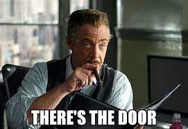 Jonah Jameson There S The Door Imgur