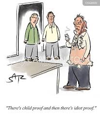 Image result for idiot proof