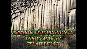 Penemuan menghebohkan tembok ya'juj dan ma'juj menjadi bahan perbincangan oleh banyak orang. Tembok Yakjuj Makjuj Telah Pecah Youtube
