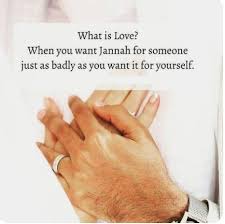 Love Is When You Want Jannah For Someone Just As Badly As You Want It For Yourself Islamic Quotes Islamic Love Quotes Muslim Love Quotes