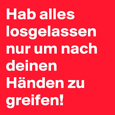 Sinn und zweck des anredezusatzes. Hab Alles Losgelassen Nur Um Nach Deinen Handen Zu Greifen Post By Franzi 1195 On Boldomatic