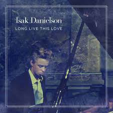 Honing his chops as a writer, he went from the 2014 single long live this love. Album Long Live This Love Isak Danielson Qobuz Download And Streaming In High Quality