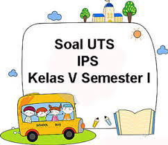 Soal Uts Ips Kelas 5 Semester 1 Plus Kunci Jawaban Juragan Les