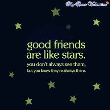 Best friend quotes for him and her. Good Friends Are Like Stars Friendship Day Quotes Friends Quotes Best Friend Quotes