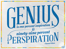 Genius Is One Percent Inspiration And Ninety Nine Percent Perspiration Full Quote Pin By Intel On Our Favorite Quotes Inspirational Quotes Great Quotes Favorite Quotes