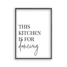 A Typography Print Displaying The Comical Phrase This Kitchen Is For Dancing Pairs Well With Our Pho Kitchen Prints Dancing In The Kitchen Typography Prints