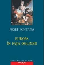 Fata moşneagului însă era frumoasă, harnică, ascultătoare şi bună la inimă. Europa In Fata Oglinzii Josep Fontana