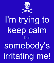 The case may be that they're unaware of your own experience. I M Trying To Keep Calm But Somebody S Irritating Me Poster Natasja Keep Calm O Matic