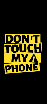 Muggle wallpapers hd muggle mobile wallpapers for android and iphone. Dont Touch My Phone New Dont Touch My Phone Black Yellow Warning Danger Hd Mobile Wallpaper Peakpx