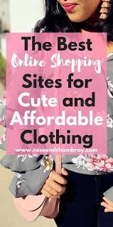 The Best Online Shopping Sites For Cute And Affordable Clothing Affordable Fashion Clothes Best Online Shopping Sites Affordable Clothes
