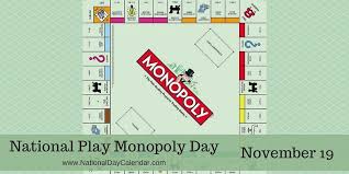 National Play Monopoly Day November 19 National Day Calendar National Calendar Monopoly
