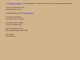 They do not include the compound tenses, which consist of a form. Savoir Vs Connaitre French Has Two Verbs Which Can Be Translated By The English Verb To Know Savoir And Connaitre This Can Be Confusing To English Ppt Download