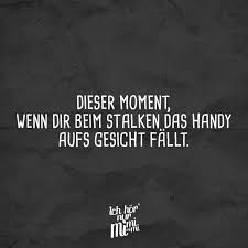 Dieser Moment Wenn Dir Beim Stalken Das Handy Aufs Gesicht Fallt Visual Statements Stalken Visual Statements Trink Zitate