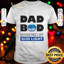 Dad Bod Powered By Bud Light Shirt Hoodie Sweater Longsleeve T Shirt
