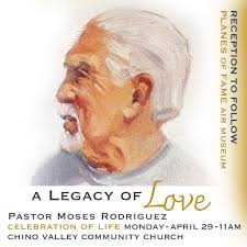 CELEBRATION OF LIFE Pastor Moses Rodriguez Monday, April 29 at 11am Chino  Valley Community Church 14601 Peyton Dr, Chino Hills, CA 91709 RECEPTION  following Celebration of Life PLANES of FAME Air
