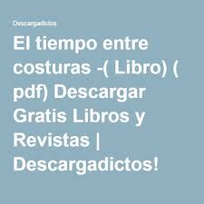 El Tiempo Entre Costuras Libro Pdf Descargar Gratis Libros Y Revistas Descargadictos Entertaining Spanish Libros