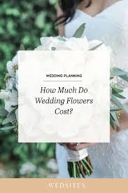 How Much Do Wedding Flowers Cost Wedding Flowers Cost Diy Wedding Flowers Bouquet Wedding Cake Cost