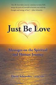 The spiritual love meaning is different and purposeful. Just Be Love Messages On The Spiritual And Human Journey Schroeder David 9781504342452 Amazon Com Books