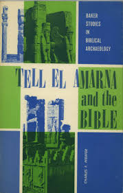 Tell El Amarna And The Bible By Charles F Pfeiffer A