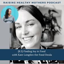 8.5} Finding Joy in Food with Kate Longden the Food Doula — Tasha D'Cruz