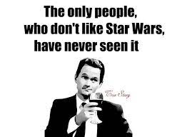 The Only People Who Don T Like Star Wars Have Never Seen It Star Wars Star Wars Humor Star Wars Memes