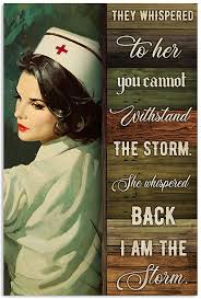 Maybe you would like to learn more about one of these? Andiez They Whispered To Her You Cannot Withstand The Storm She Whispered Back I Am The Storm Nurse Poster Vietnamreflections Shop