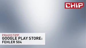 Durch eine langsame internetverbindung kommt es zu zeitüberschreitung. Google Play Store Fehler 504 Was Tun Chip