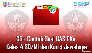 Lengkap 35 Contoh Soal Uas Pkn Kelas 4 Sd Mi Dan Kunci Jawabnya Terbaru Bospedia