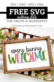 Download Free Every Bunny Welcome Svg File Perfectstylishcuts Free Svg Cut Files For Cricut And Silhouette Cutting Machines