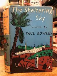 In a prose style of meticulous calm and stunning visual precision, bowles tracks port and kit moresby on a journey through the desert that culminates. The Sheltering Sky By Bowles Paul 1949