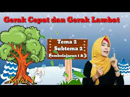 Gerak Cepat Dan Gerak Lambat Tema 2 Kegemaranku Subtema 2 Pembelajaran 1 Dan 2 Kelas 1 Youtube