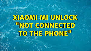 I have mi unlock tool version 2.3.803.10 (latest as of now). Xiaomi Mi Unlock Not Connected To The Phone Youtube