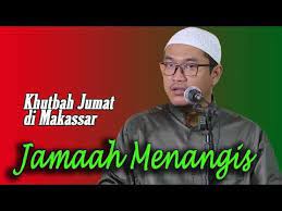Jamaah Menangis Khutbah Jum At Ustadz Oemar Mita Di Makassar Youtube Menangis Makassar