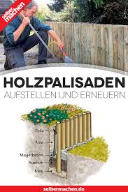 Holzpalisaden Richtig Aufstellen Palisaden Garten Und Garten Ideen
