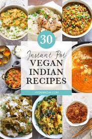 30 Instant Pot Vegan Indian Recipes Vegan Instant Pot Recipes Vegan Indian Recipes Indian Food Recipes Vegetarian