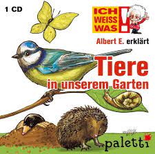 Weitere ideen zu garten, garten ideen, gartengestaltung. Ich Weiss Was Albert E Erklart Tiere In Unserem Garten Kinder Wissens Cd Horbuch Sachtext Anke Riedel Zwischentexte Thomas Kruger Sprecher Philipp Schepmann Lange Ca 50 Minuten Empfohlen