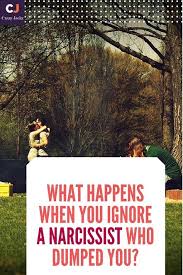 What Happens When You Ignore A Narcissist Who Dumped You Stupid Ex Narcissist Being Ignored Quotes