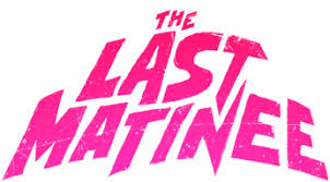 The Last Matinee (2021) Tickets & Showtimes | Fandango