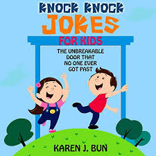 So enjoy here top 100 best out of them.'. Karen S Knock Knock Jokes For Kids The Unbreakable Door That No One Ever Got Past By Karen J Bun Audiobook Audible Com