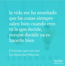 Del Libro El Tiempo Que Nos Une De Alejandro Palomas Pensamientos Frases Autor