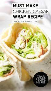 Chicken Caesar Wrap Super Easy Recipe The Tortilla Channel Recipe Chicken Caesar Wrap Recipe Wraps Recipes Easy Wrap Recipes