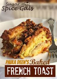 Paula Deen S Baked French Toast Sugar N Spice Gals French Toast Bake French Toast Breakfast Toast Recipes