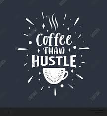 It feels soft and lightweight, with the right amount of stretch. Coffee Than Hustle Vector Photo Free Trial Bigstock