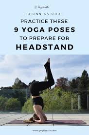 9 Simple Yoga Poses To Get Ready For Headstand In 2020 Yoga Inversions Easy Yoga Poses Yoga Poses