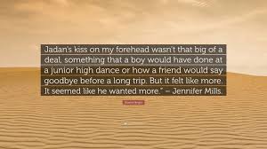 Watch it, before its too late! Dianne Bright Quote Jadan S Kiss On My Forehead Wasn T That Big Of A Deal Something That A Boy Would Have Done At A Junior High Dance Or Ho