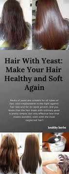 Hair With Yeast Make Your Hair Healthy And Soft Again Help Hair Loss Hair Loss Remedies Hair Loss