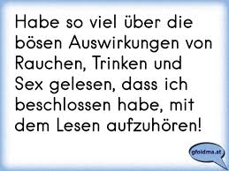 Habe So Viel Uber Die Bosen Auswirkungen Von Rauchen Trinken Und Sex Gelesen Dass Ich Beschlossen Habe Mit Dem Lese Osterreichische Spruche Und Zitate