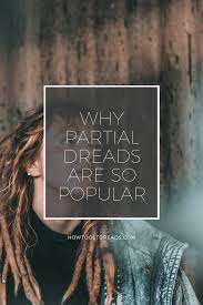 There were time when the dreads and on the whole any plaited and twisted hair for men characterizes their rank in the. Why Partial Dreads Are So Popular How To Get Dreads Com