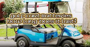 Maybe you would like to learn more about one of these? How Long Do Golf Cart Batteries Last On One Charge