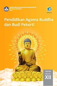 Pendidikan agama islam dan budipekerti untuk sma/smk kelas x pemintan kurikulum 2013 revisi 2016buku ini diintegrasikan dengan pendidikan karakter. Pendidikan Agama Buddha Dan Budi Pekerti Sma Smk Kelas Xii Kurikulum 2013 Edisi Revisi 2018 Buku Sekolah Elektronik Bse